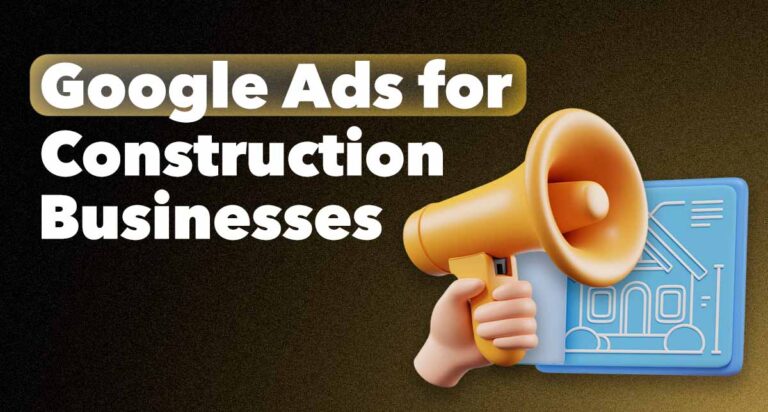 Google Ads for Construction Companies