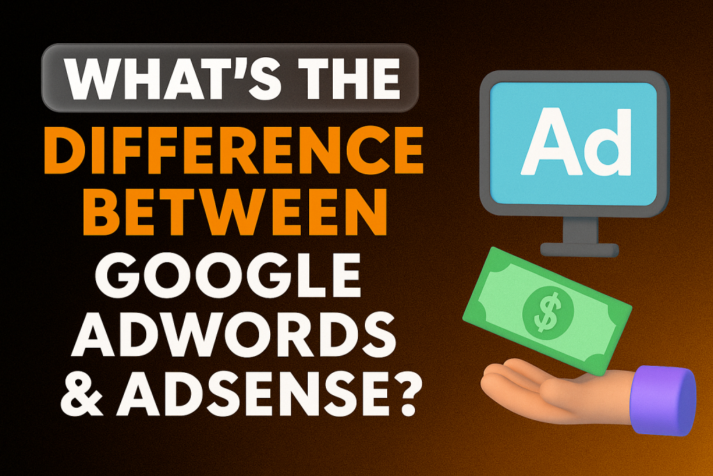 What’s the Difference Between Google AdWords & AdSense?