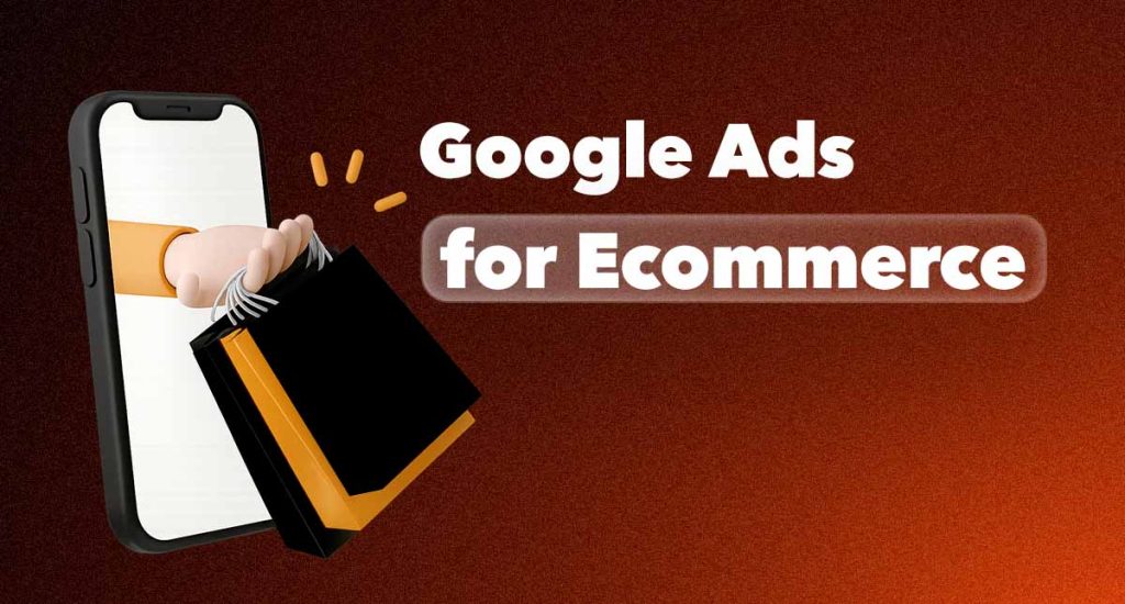 Google Ads for Ecommerce