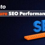 How to Measure SEO Performance