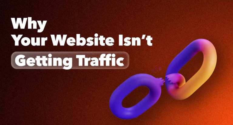 Why Your Website Isn't Getting Traffic?