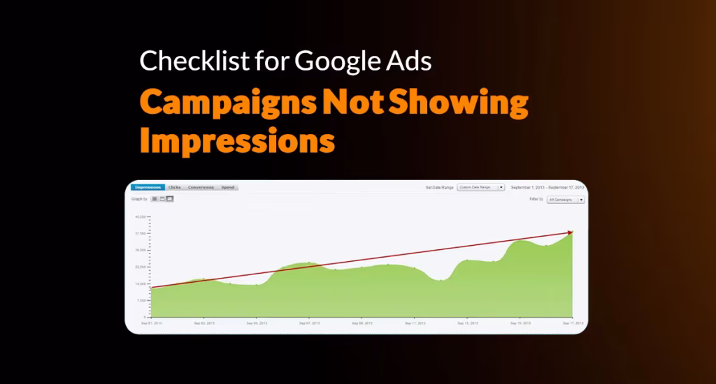 Checklist for Google Ads Campaigns Not Showing Impressions